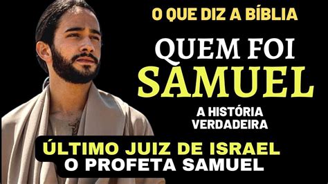 QUEM FOI SAMUEL NA BÍBLIA A história do Profeta Samuel segundo a BÍBLIA