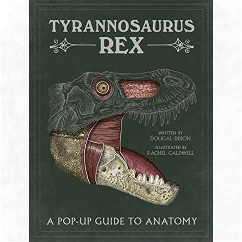 Tyrannosaurus Rex A Pop Up Guide To Anatomy