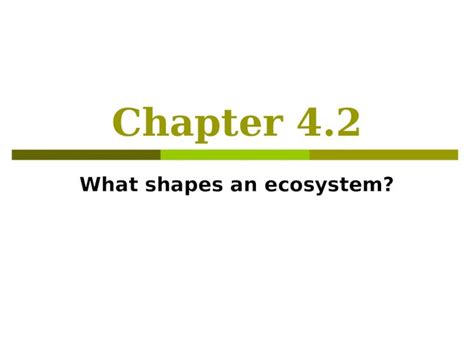 PPT Chapter 4 2 What Shapes An Ecosystem BIOTIC AND ABIOTIC FACTORS