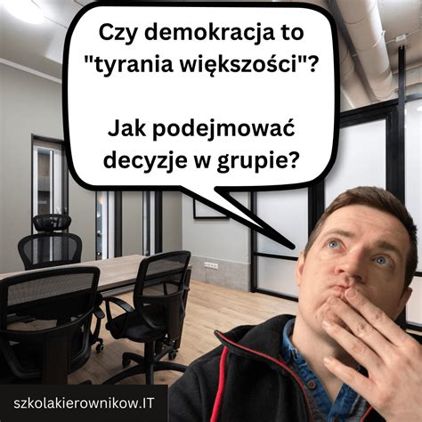 Jak podejmować decyzje w grupie Szkoła Kierowników IT