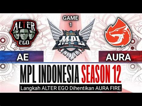 AURA FIRE Vs ALTER EGO Game 1 Regular Season MPL ID S12 Hari 3