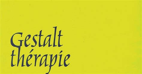 Jean François Gérault Compte Rendu De Gestalt Thérapie De Frederick Perls Paul Goodman Et