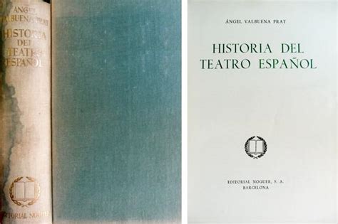 Historia Del Teatro Espa Ol By Valbuena Prat Angel