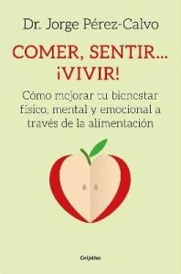 Comer Sentir Vivir Como Mejorar Tu Bienestar Fisico Y Emocional