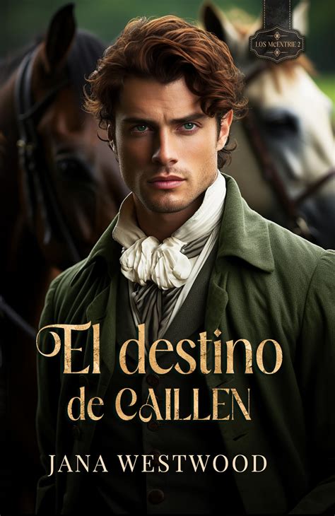 El Destino De Caillen Los McEntrie 2 By Jana Westwood Goodreads