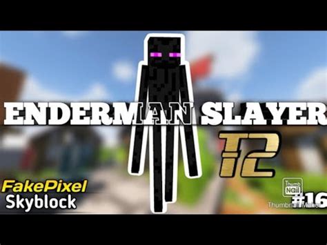 ENDERMAN SLAYER T2 KILLING HOW TO KILL FULL GUIDE FAKEPIXEL