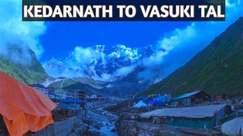 Kedarnath To Vasuki Tal Vasuki Tal Vasuki Tal Trek Kedarnath