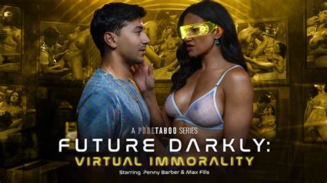 New Porn Penny Barber Max Fills Future Darkly Virtual Immorality