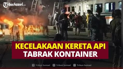 LIVE Kereta Api KA Brantas Tabrak Truk Kontainer Mogok Hingga Meledak