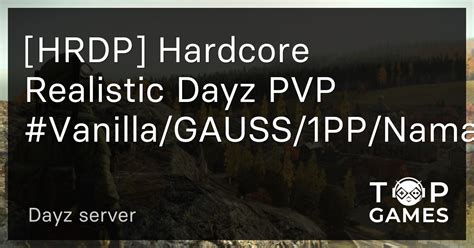 Hrdp Hardcore Realistic Dayz Pvp Vanilla Gauss Pp Namalsk Dayz Server