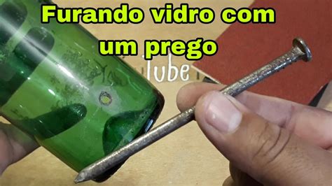 Furando Vidro Um Prego E Lixa Como Furar Um Vidro Utilizando Um