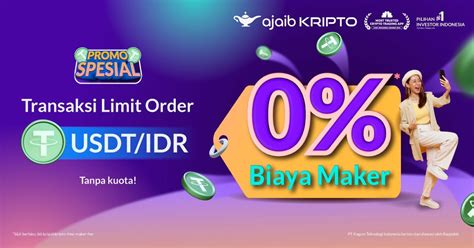 Nikmati 0 Biaya Maker Untuk Semua Transaksi Limit Order USDT IDR