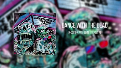 Dance With The Dead B Sides Volume 1 Full Album 2017 Youtube