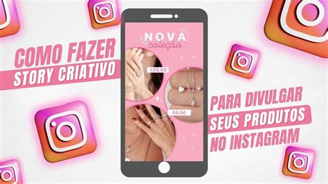 Como Fazer Story Criativo Para Divulgar Seus Produtos No Instagram