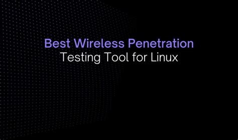 Best Wireless Penetration Testing Tool For Linux Oudel Inc