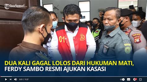 Dua Kali Gagal Lolos Dari Hukuman Mati Ferdy Sambo Resmi Ajukan Kasasi