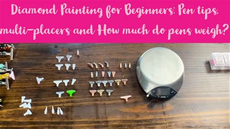 Diamond Painting For Beginners Pen Tips Multi Placers And How Much