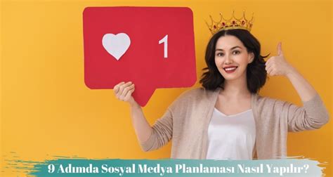 9 Adımda Sosyal Medya Planlaması Nasıl Yapılır