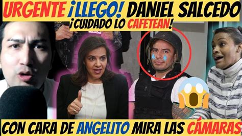 Urgente Daniel Salcedo En Manos De La Justicia Qui N Reparti Los