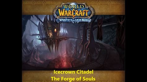 World Of Warcraft Icecrown Citadel The Forge Of Souls Dungeon Solo