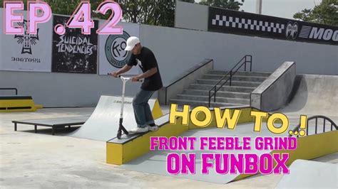 Scooter Trickep42 How To Front Feeble Grind Youtube