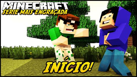 Minecraft Série Mais Engraçada InÍcio 1 Youtube