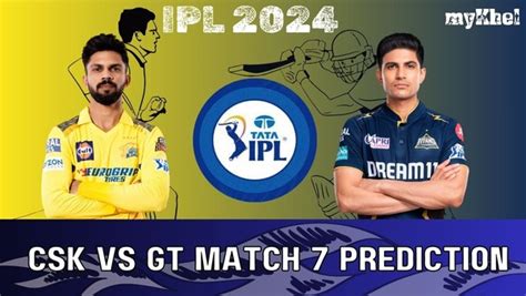 CSK vs GT, IPL 2024 Match Prediction: Who Will Win Today's CSK vs GT Match? - myKhel