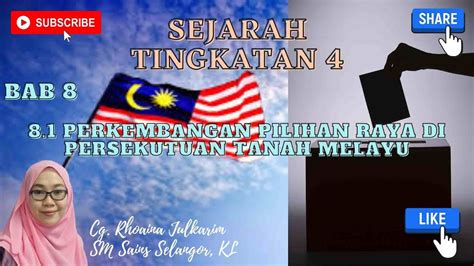 SEJARAH TINGKATAN 4 KSSM BAB 8 8 1 Perkembangan Pilihan Raya Di