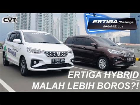 Yakin Ertiga Hybrid Lebih Irit Dari Ertiga Biasa Adu Irit Ertiga Mana