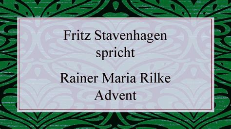 Rainer Maria Rilke Advent I Youtube