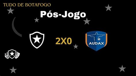 Botafogo 2x0 Audax Vitória mais do que obrigação YouTube