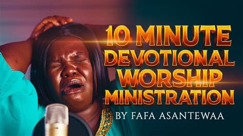 Minute Powerful Devotional Worship Medley By Fafa Asantewaa Ghana