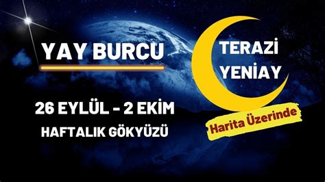 YAY BURCU 26 EYLÜL 02 EKİM HAFTALIK BURÇ YORUMLARI TERAZİ YENİAYI