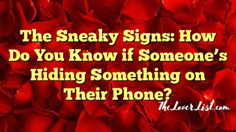 The Sneaky Signs How Do You Know If Someones Hiding Something On