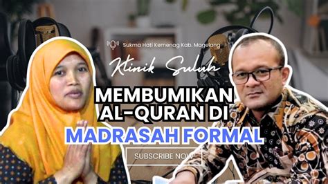 Membumikan Al Quran Di Madrasah Formal Klinik Suluh Youtube