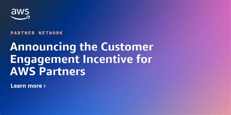 Announcing The Customer Engagement Incentive For Aws Partners Aws