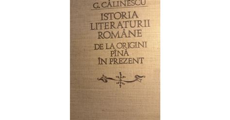 G Călinescu istoria literaturii romana de la origini până în prezent