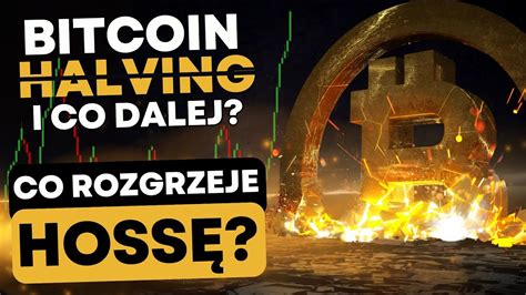 Hossa Na Rynku Kryptowalut Bitcoin Halving Zapalnik Pod Przysz E