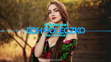 Guzowianki Ech Poleczko FAIR PLAY REMIX Pobierz MP3