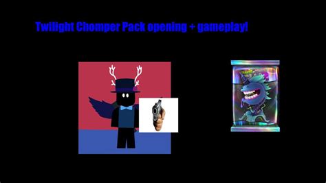 Twilight Chomper Pack Opening Gameplay YouTube