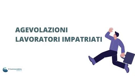 Lavoratori impatriati 2023 agevolazioni e opportunità