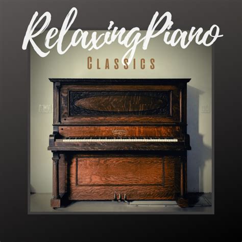 Relaxing Piano Classics Compilation By Various Artists Spotify