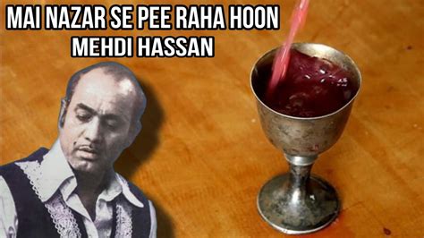 Mai Nazar Se Pee Raha Hoon Mehdi Hassan Live YouTube