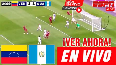 Venezuela Vs Guatemala En Vivo🔴🔴 Ver Hoy Vinotinto Vs Guatemala En