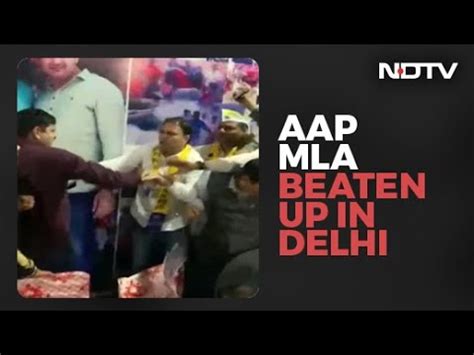 On Camera Aap Mla Beaten Up In Delhi Runs To Save Himself Youtube