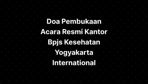 Doa Pembukaan Acara Resmi Kantor Bpjs Kesehatan Yogyakarta International Imagesee