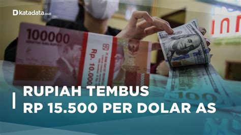 Video Rupiah Tembus Rp Per Dolar As Apa Penyebabnya News