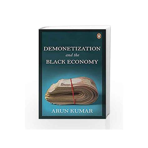 Demonetization And The Black Economy By Arun Kumar Buy Online Demonetization And The Black