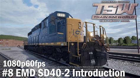 08 EMD SD40 2 Introduction Tutorial Train Sim World CSX Heavy Haul