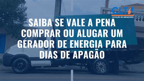 Saiba Se Vale A Pena Comprar Ou Alugar Um Gerador De Energia Para Dias